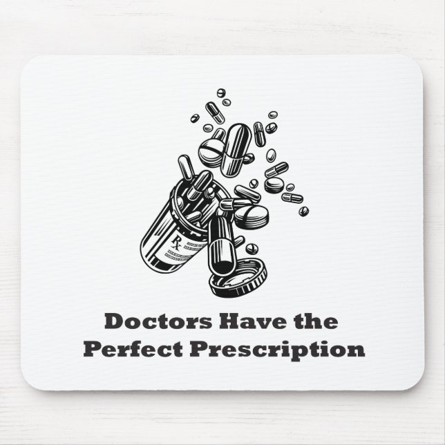 Doctors Have The Perfect Prescription Mouse Pad (Front)