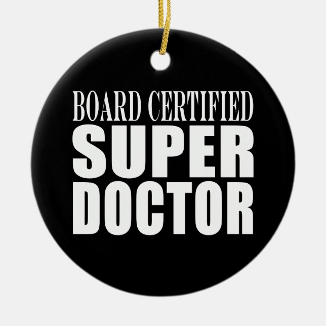 Doctors Parties : Board Certified Super Doctor Ceramic Ornament (Front)