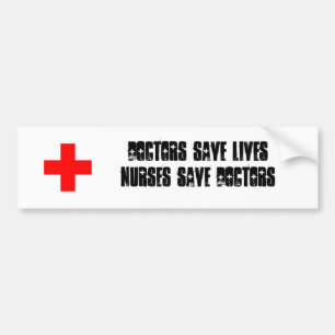 Doctors save lives - Nurses save doctors sticker