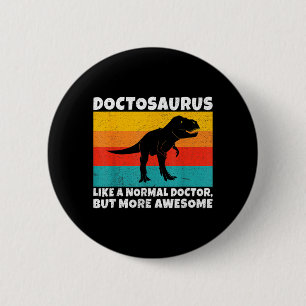 Doctosaurus Like A Normal Doctor But More Awesome 6 Cm Round Badge