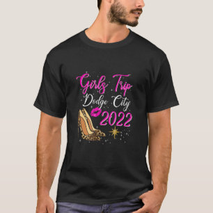 Dodge City Girls Trip 2022 For Women Birthday Squa T-Shirt