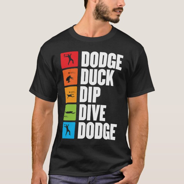 dodge duck dip dive for a dodgeball player dodgeba T-Shirt (Front)