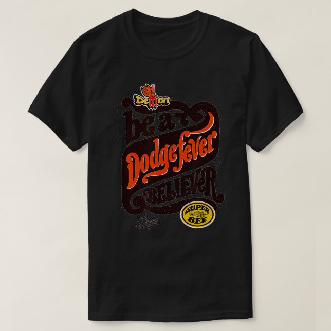 Dodge Fever Believer  T-Shirt (Design Front)