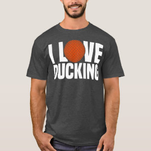 Dodgeball I Love Ducking T-Shirt