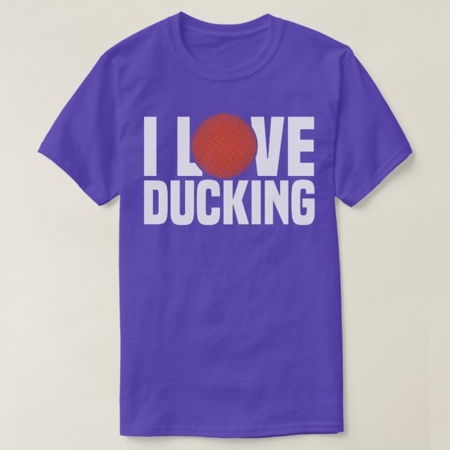 Dodgeball I Love Ducking T-Shirt (Design Front)
