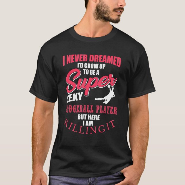 Dodgeball Player Quote Apparel Dodge Ball T-Shirt (Front)