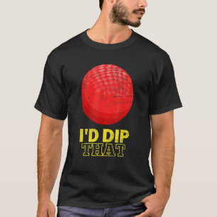 Dodgeball Team Player Ball Games I'd Dip That T-Shirt