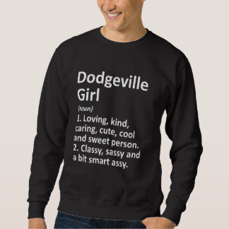 Dodgeville Girl Wi Wisconsin Funny City Home Roots Sweatshirt
