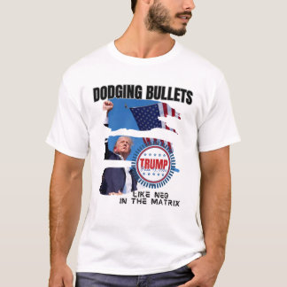 Dodging Bullets Trump T-Shirt