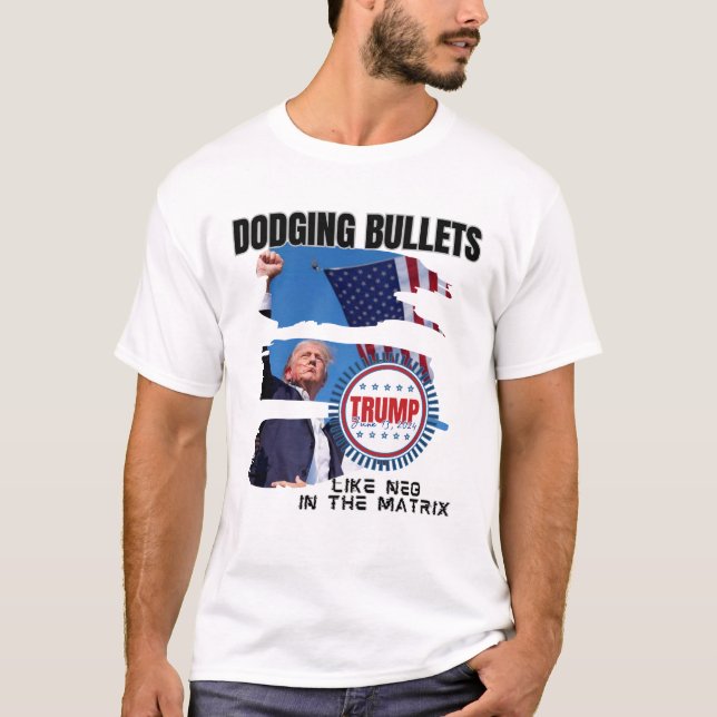 Dodging Bullets Trump T-Shirt (Front)
