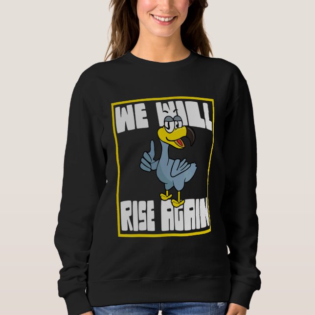 Dodo Bird We Will Rise Again Sweatshirt (Front)