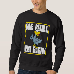 Dodo Bird We Will Rise Again Sweatshirt
