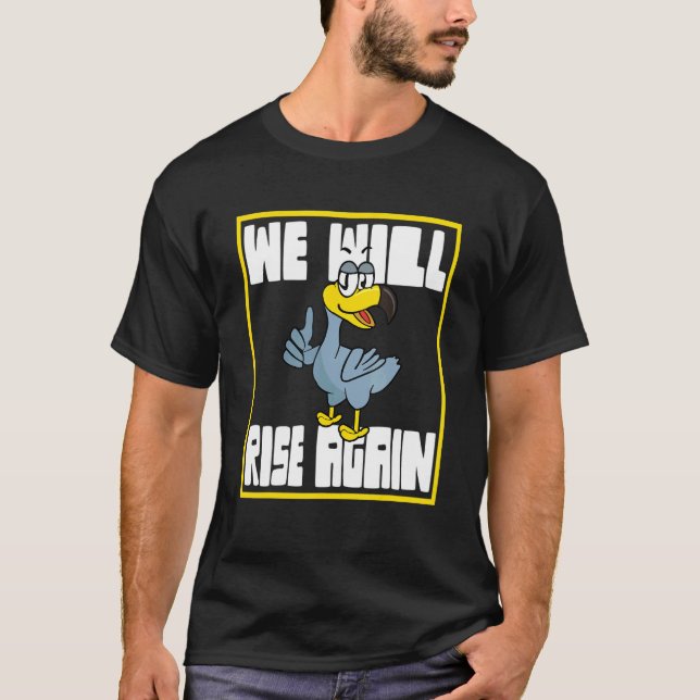 Dodo Bird We Will Rise Again T-Shirt (Front)