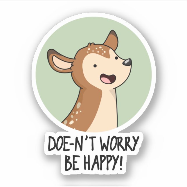 Doe-nt Worry Be Happy Funny Deer Pun  (Front)