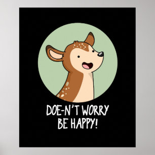 Doe-nt Worry Be Happy Funny Deer Pun Dark BG Poster