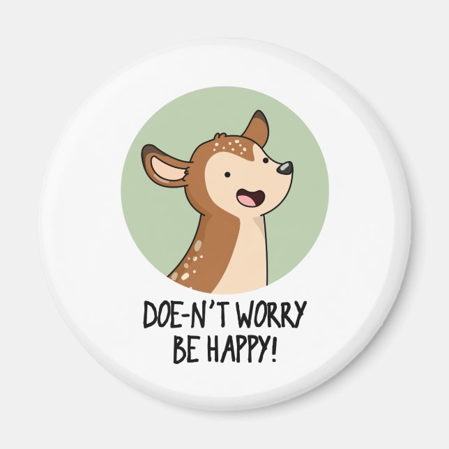 Doe-nt Worry Be Happy Funny Deer Pun  Magnet (Front)