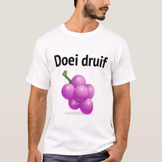 Doei druif (Grandma uploaded for YouTube!) T-Shirt (Front)