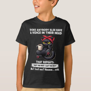 Does Anybody Else Have A Voice In Their Head Funny T-Shirt