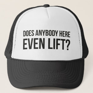Does Anybody Here Even LIft ? Trucker Hat