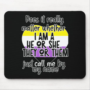 Does It Really Whether I Am A He Or She Mouse Pad