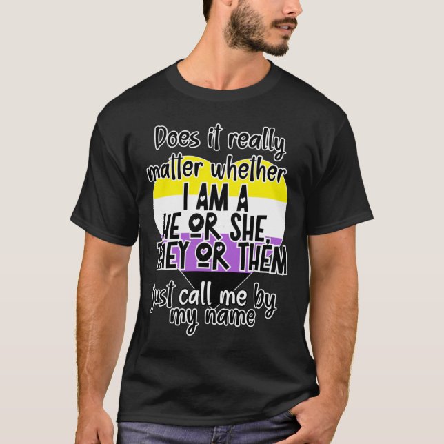 Does It Really Whether I Am A He Or She  T-Shirt (Front)