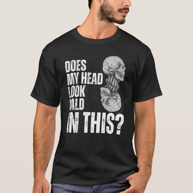 Does My Head Look Bald In This T-Shirt (Front)