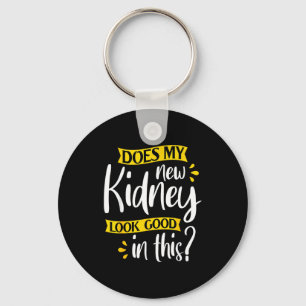 Does my new kidney look good - transplant surgery key ring