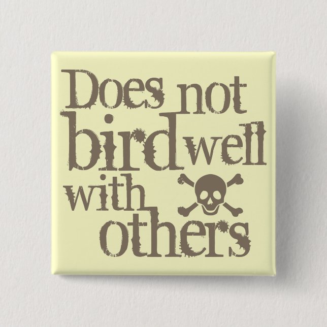 Does Not Bird Well With Others 15 Cm Square Badge (Front)