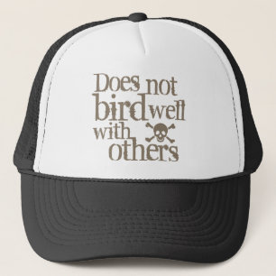 Does Not Bird Well With Others Trucker Hat