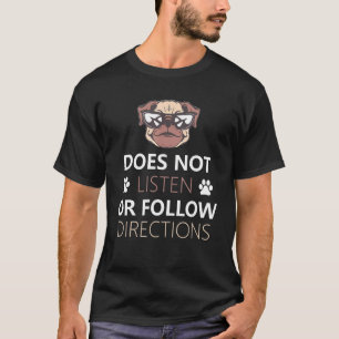 Does Not Listen Or Follow Directions Dog Saying T-Shirt