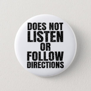 Does Not Listen Or Follow Directions Funny Saying 6 Cm Round Badge