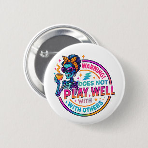 Does Not Play Well.... 6 Cm Round Badge
