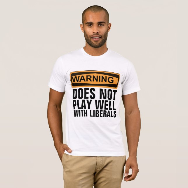 DOES NOT PLAY WELL WITH LIBERALS, DAD T-SHIRTS (Front Full)