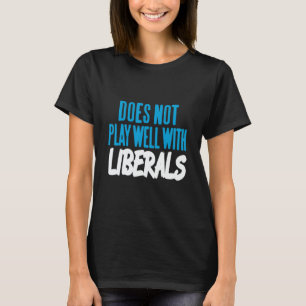 Does Not Play Well With Liberals Retro Present T-Shirt