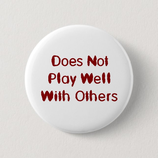 Does not play well with others 6 cm round badge (Front)