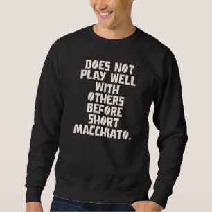 Does Not Play Well With Others Before Short Macchi Sweatshirt