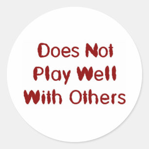 Does not play well with others classic round sticker