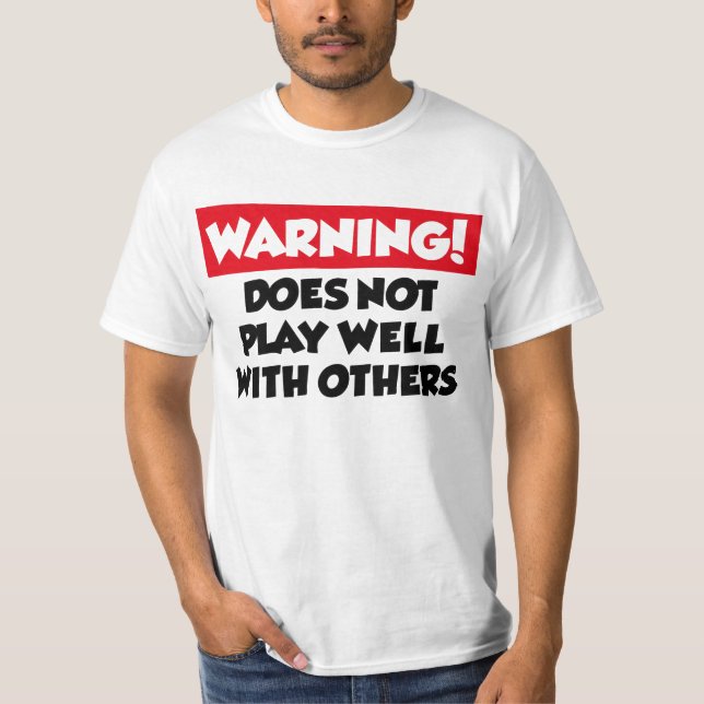 Does not play well with others T-Shirt (Front)