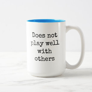 Does Not Play Well With Others Two-Tone Coffee Mug
