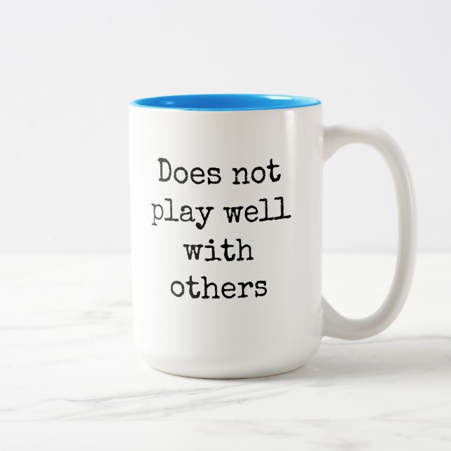 Does Not Play Well With Others  Two-Tone Coffee Mug (Right)