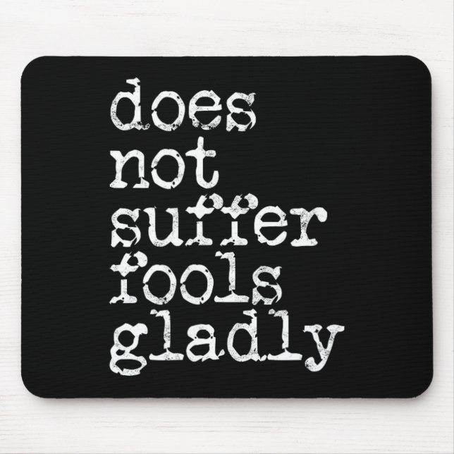 Does Not Suffer Fools Gladly - Kickboxing  Mouse Pad (Front)