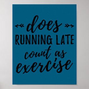 Does Running Late Count As Exercise Funny  Poster