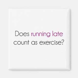 Does Running Late Count as Exercise? Magnet