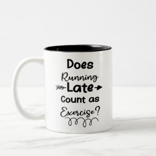 Does Running Late Count as Exercise Two-Tone Coffee Mug