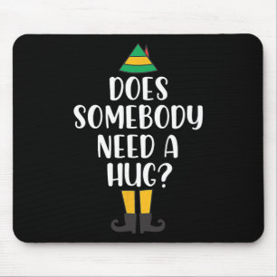 Does Somebody Need A Hug Christmas Elf Buddy Fun H Mouse Pad