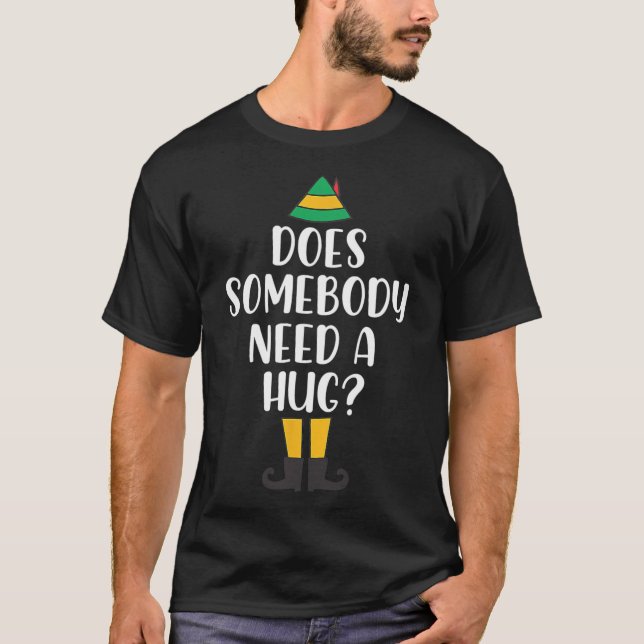 Does Somebody Need A Hug Christmas Elf Buddy Fun H T-Shirt (Front)