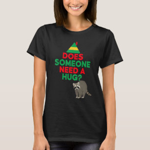 Does Someone Need A Hug Elf Hat Racoon Funny Chris T-Shirt
