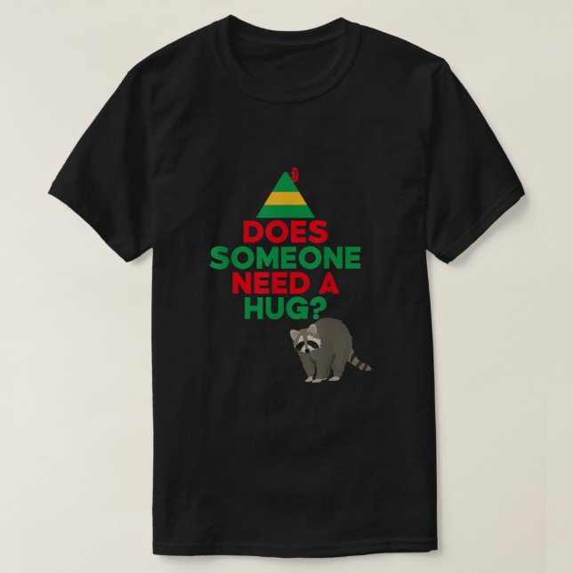 Does Someone Need a Hug Elf Hat Racoon Funny Chris T-Shirt (Design Front)