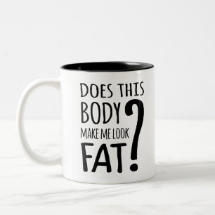 Does This Body Make Me Look Fat? Two-Tone Coffee Mug