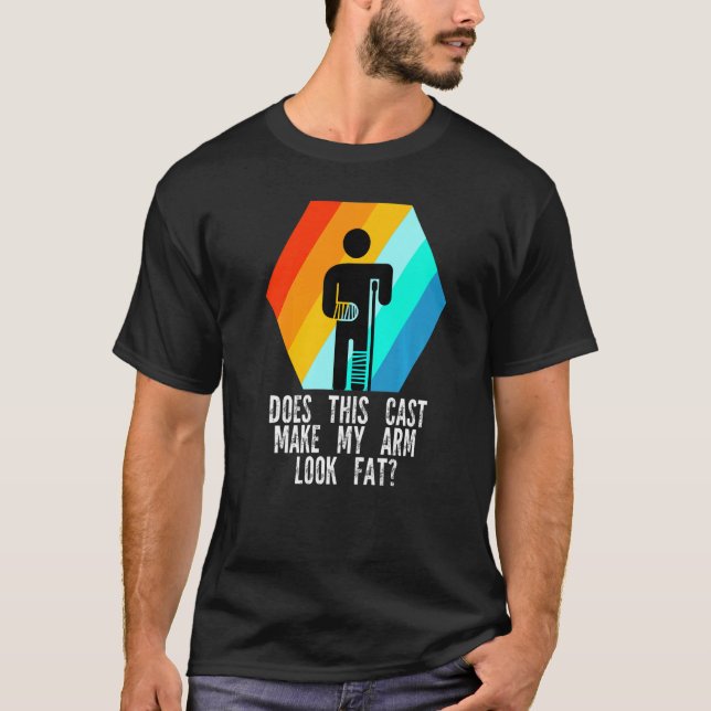 does this cast make my arm look fat Broken Leg Rec T-Shirt (Front)